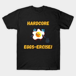 Hardcore Eggscercise! T-Shirt